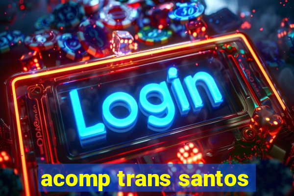 acomp trans santos